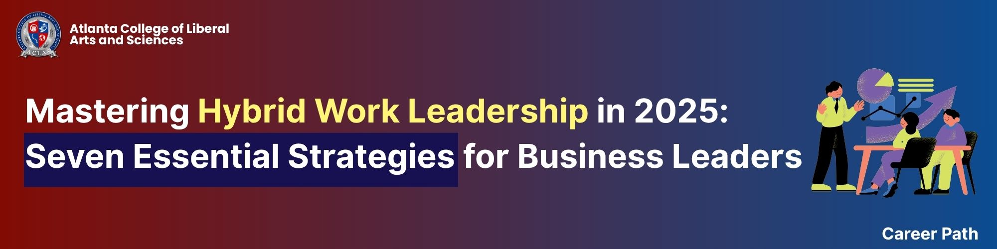 Mastering Hybrid Work Leadership in 2025: Seven Essential Strategies for Business Leaders