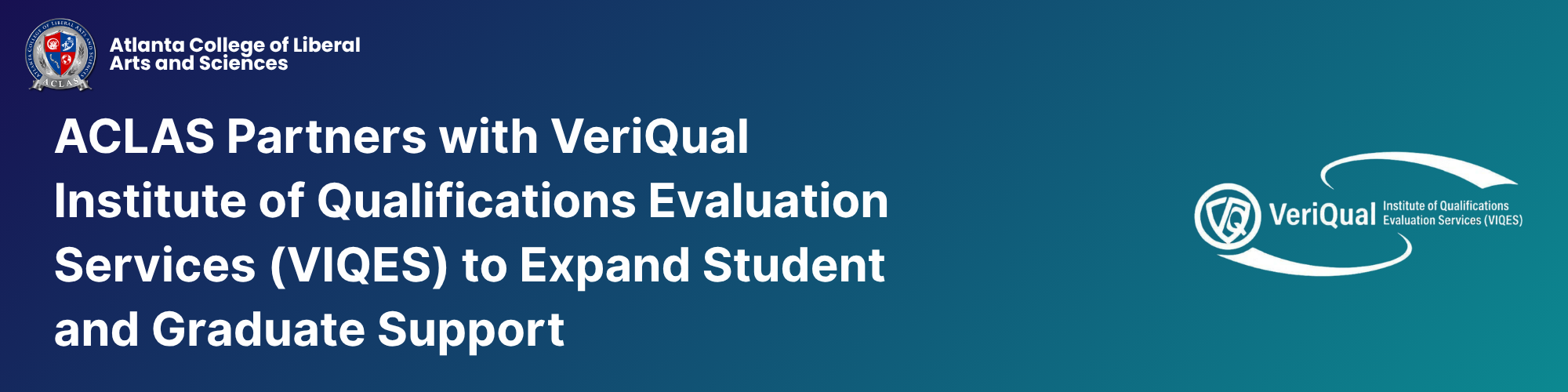 Atlanta College of Liberal Arts and Sciences (ACLAS) Partners with VeriQual Institute of Qualifications Evaluation Services (VIQES) to Expand Student and Graduate Support