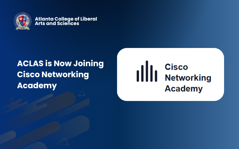 Atlanta College of Liberal Arts and Sciences (ACLAS) Joins Cisco Networking Academy to Advance Global Digital Skills Education