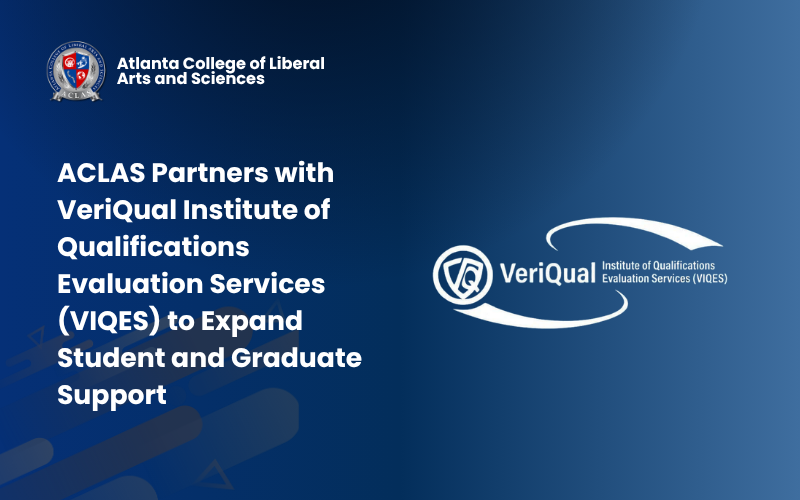 Atlanta College of Liberal Arts and Sciences (ACLAS) Partners with VeriQual Institute of Qualifications Evaluation Services (VIQES) to Expand Student and Graduate Support